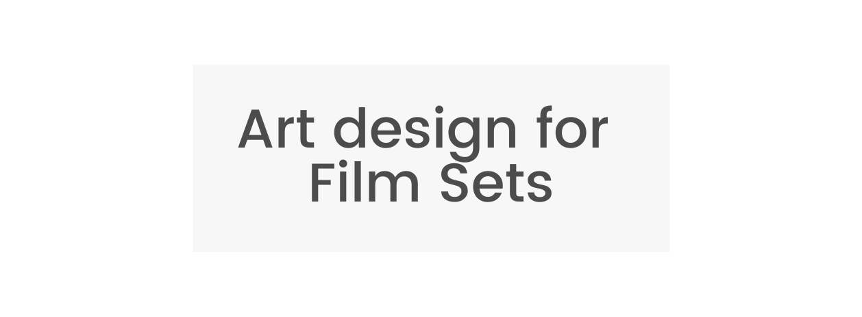 Art design for Film Sets
